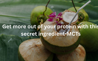 Get more out of your protein with this secret ingredient-MCTs