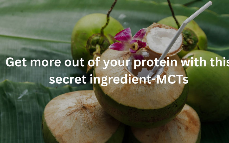 Get more out of your protein with this secret ingredient-MCTs