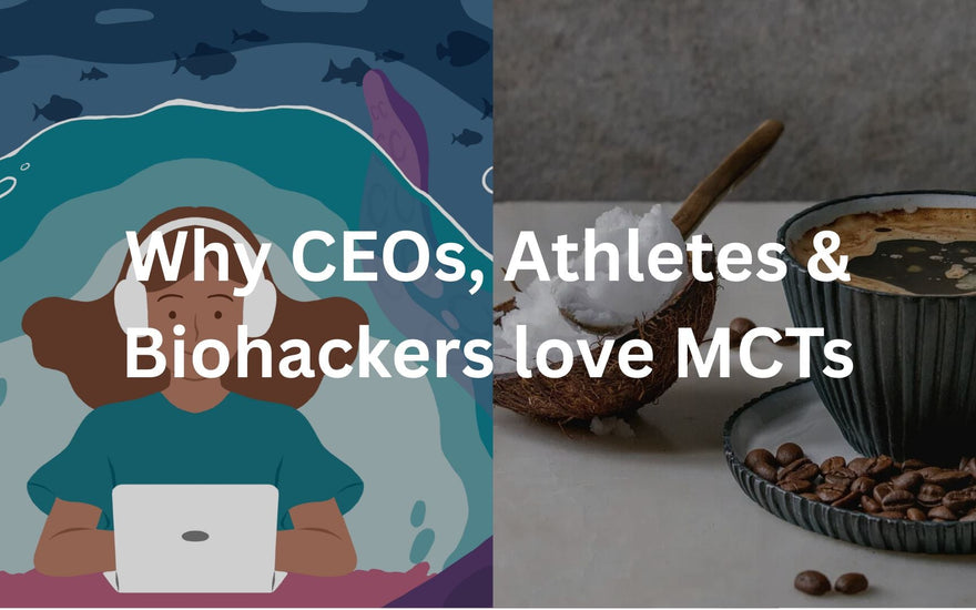 Why CEOs, Athletes & Biohackers love MCTs
